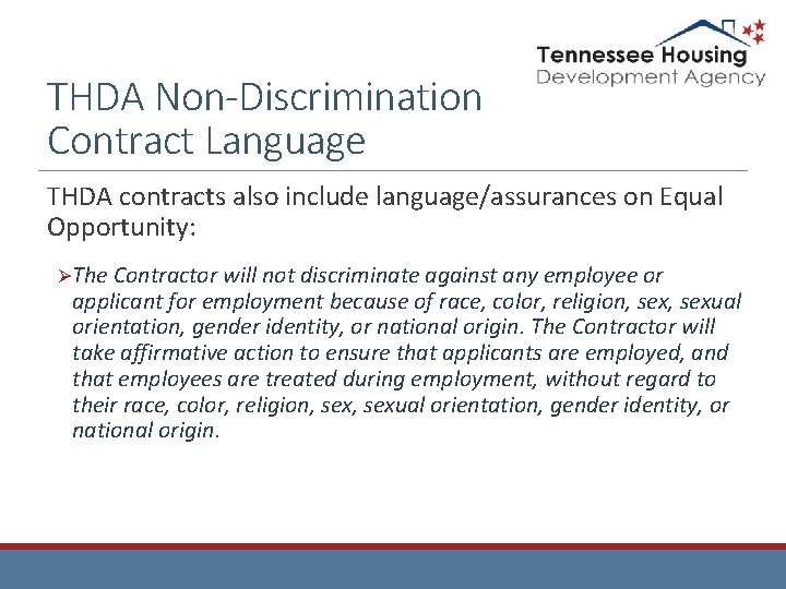 THDA Non-Discrimination Contract Language THDA contracts also include language/assurances on Equal Opportunity: Ø The