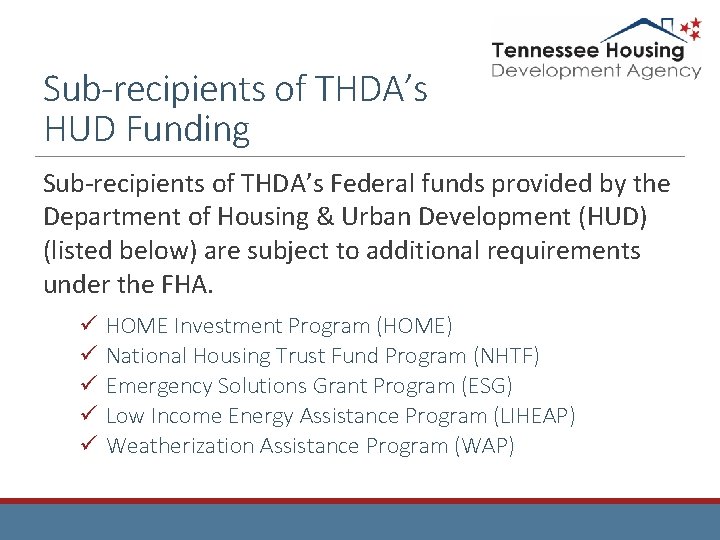 Sub-recipients of THDA’s HUD Funding Sub-recipients of THDA’s Federal funds provided by the Department