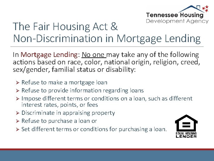 The Fair Housing Act & Non-Discrimination in Mortgage Lending In Mortgage Lending: No one
