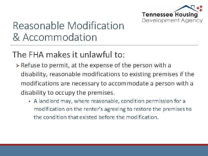 Reasonable Modification & Accommodation The FHA makes it unlawful to: Ø Refuse to permit,