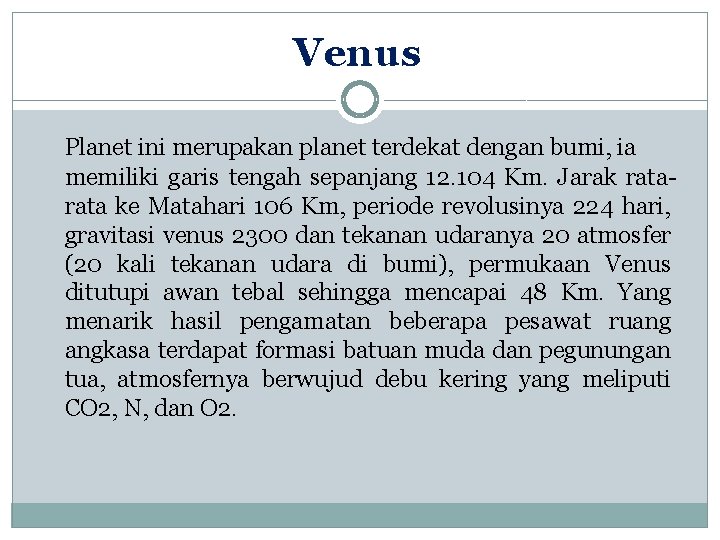 Venus Planet ini merupakan planet terdekat dengan bumi, ia memiliki garis tengah sepanjang 12.