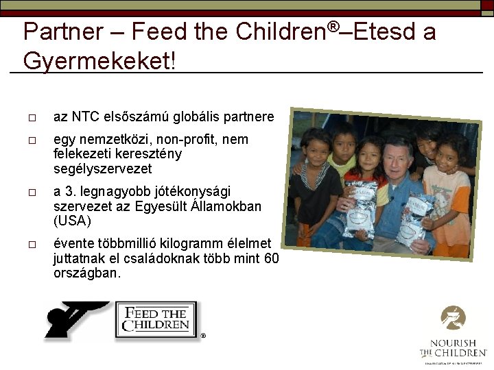 Partner – Feed the Children®–Etesd a Gyermekeket! o az NTC elsőszámú globális partnere o