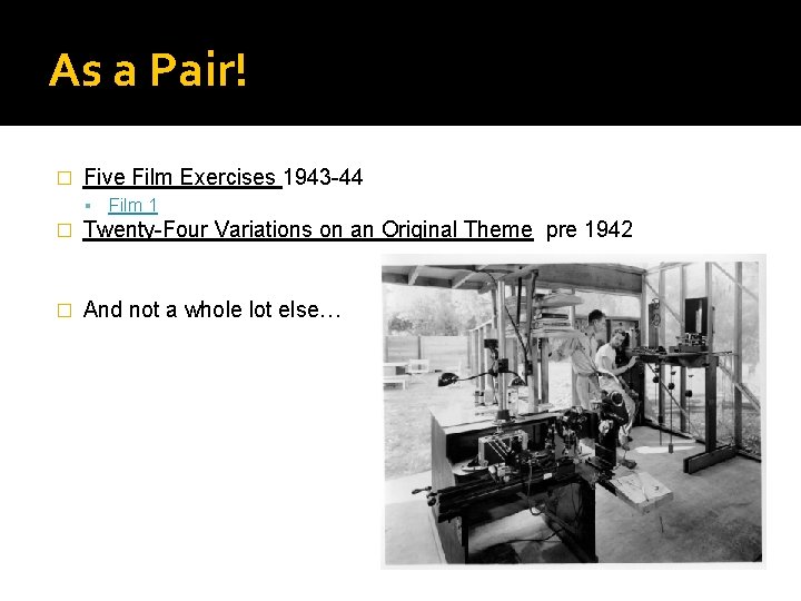 As a Pair! � Five Film Exercises 1943 -44 Film 1 � Twenty-Four Variations