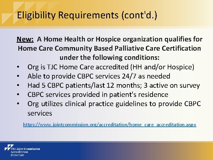 Eligibility Requirements (cont'd. ) New: A Home Health or Hospice organization qualifies for Home