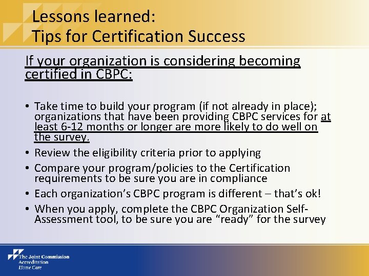 Lessons learned: Tips for Certification Success If your organization is considering becoming certified in