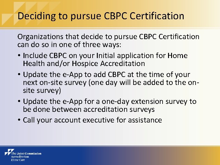 Deciding to pursue CBPC Certification Organizations that decide to pursue CBPC Certification can do
