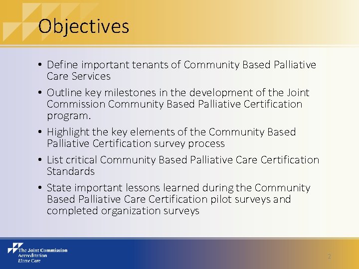 Objectives • Define important tenants of Community Based Palliative Care Services • Outline key