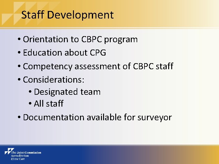 Staff Development • Orientation to CBPC program • Education about CPG • Competency assessment