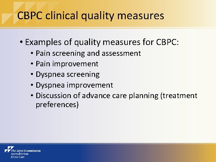 CBPC clinical quality measures • Examples of quality measures for CBPC: • Pain screening
