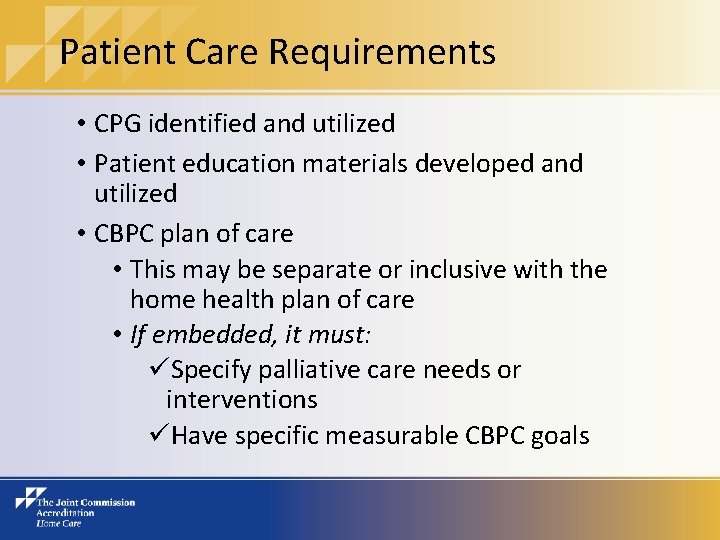 Patient Care Requirements • CPG identified and utilized • Patient education materials developed and