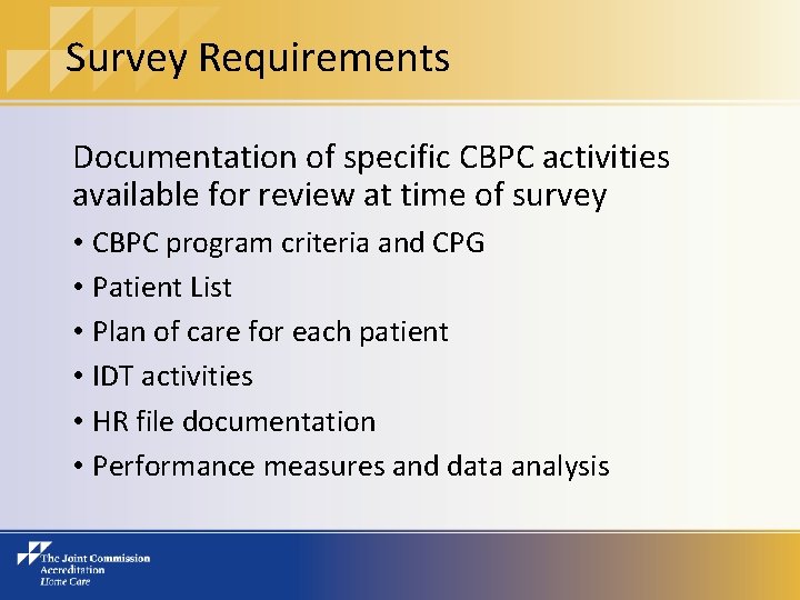 Survey Requirements Documentation of specific CBPC activities available for review at time of survey
