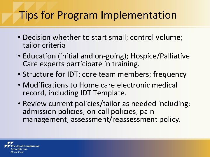Tips for Program Implementation • Decision whether to start small; control volume; tailor criteria