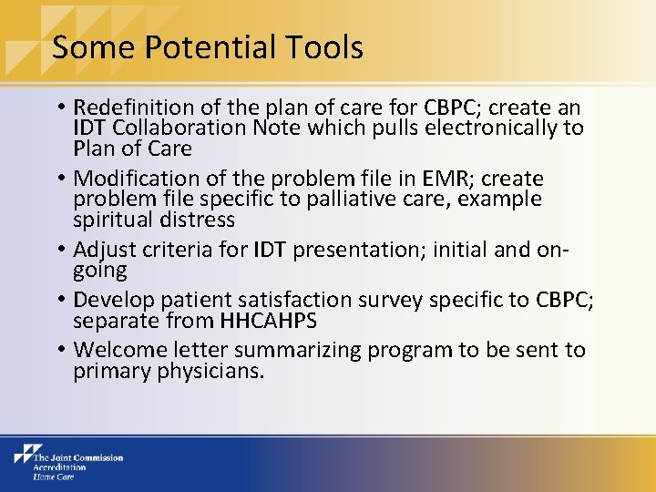 Some Potential Tools • Redefinition of the plan of care for CBPC; create an
