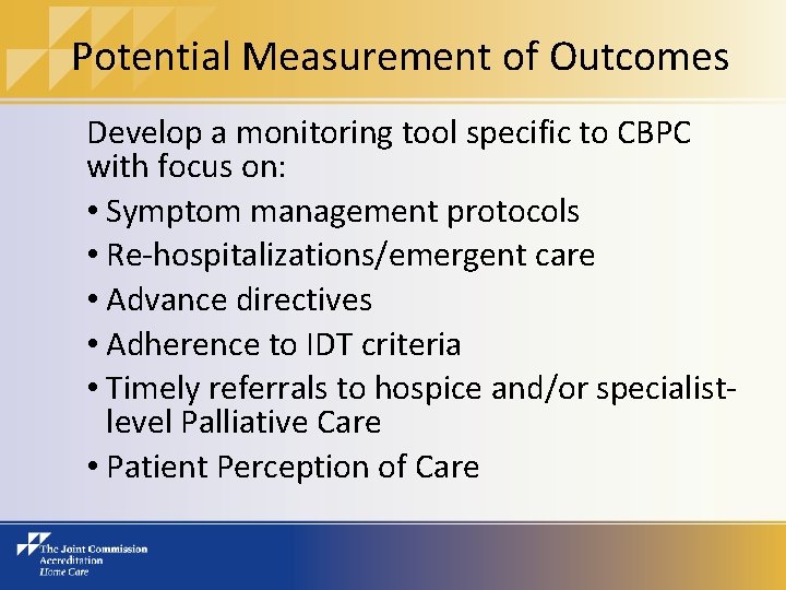 Potential Measurement of Outcomes Develop a monitoring tool specific to CBPC with focus on: