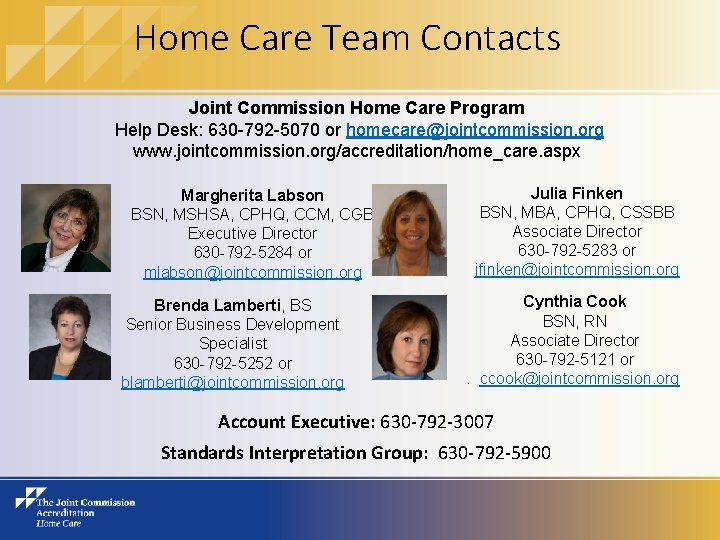 Home Care Team Contacts Joint Commission Home Care Program Help Desk: 630 -792 -5070