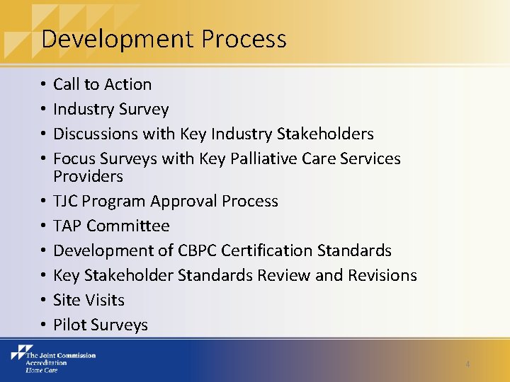 Development Process • • • Call to Action Industry Survey Discussions with Key Industry