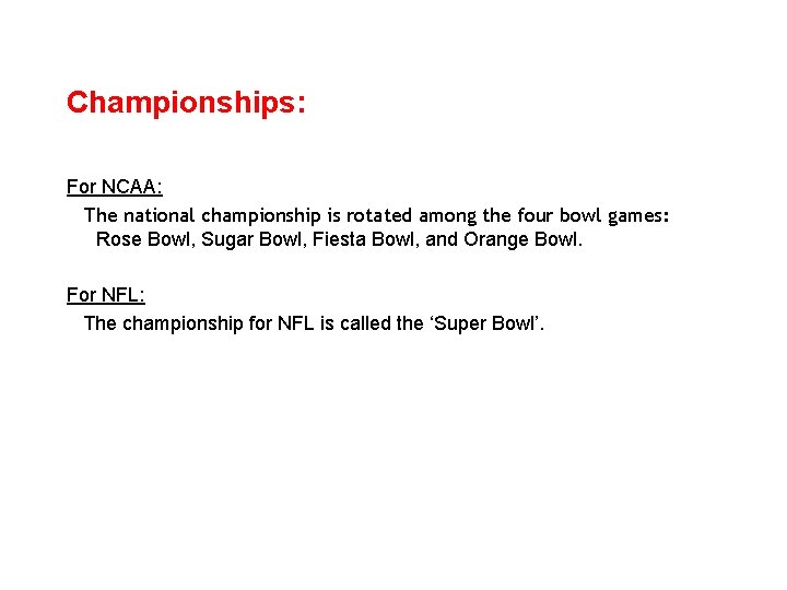 Championships: For NCAA: The national championship is rotated among the four bowl games: Rose
