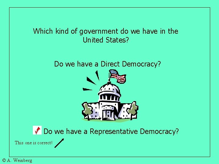 Which kind of government do we have in the United States? Do we have