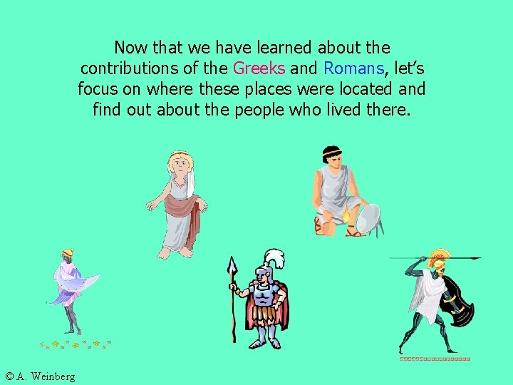 Now that we have learned about the contributions of the Greeks and Romans, let’s