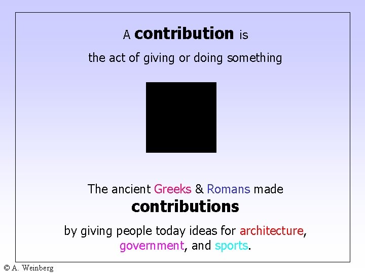 A contribution is the act of giving or doing something The ancient Greeks &