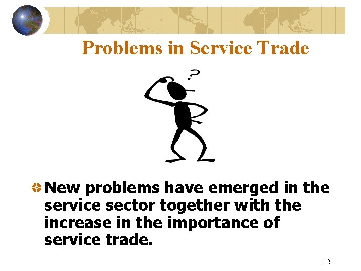 Problems in Service Trade New problems have emerged in the service sector together with