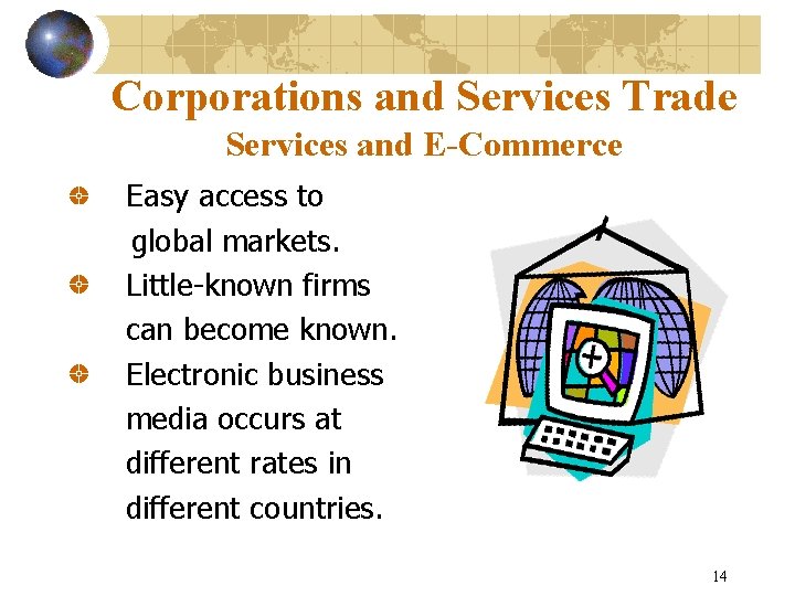 Corporations and Services Trade Services and E-Commerce Easy access to global markets. Little-known firms