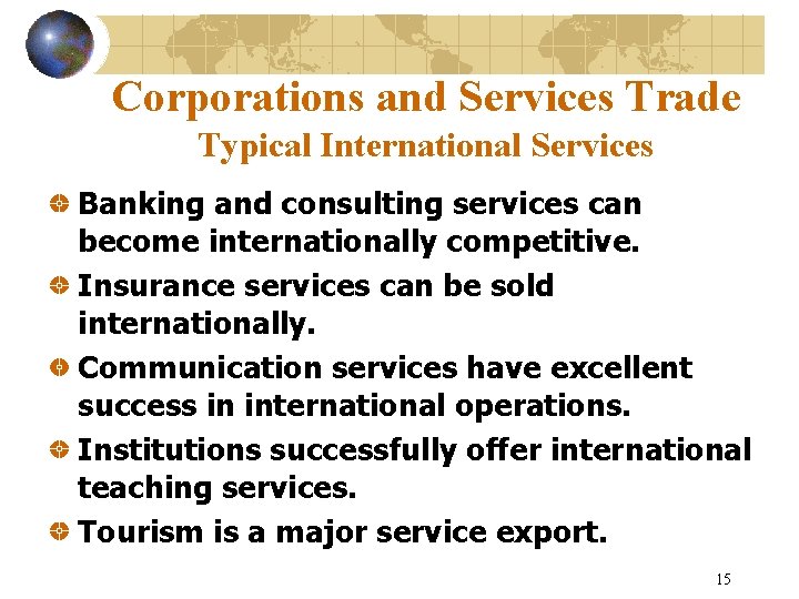 Corporations and Services Trade Typical International Services Banking and consulting services can become internationally