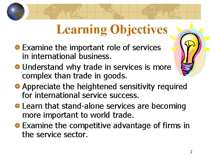 Learning Objectives Examine the important role of services in international business. Understand why trade