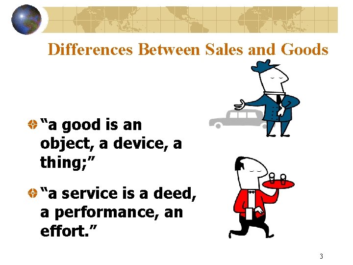 Differences Between Sales and Goods “a good is an object, a device, a thing;