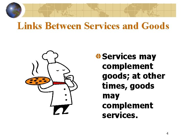 Links Between Services and Goods Services may complement goods; at other times, goods may