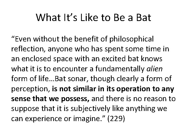 What It’s Like to Be a Bat “Even without the benefit of philosophical reflection,