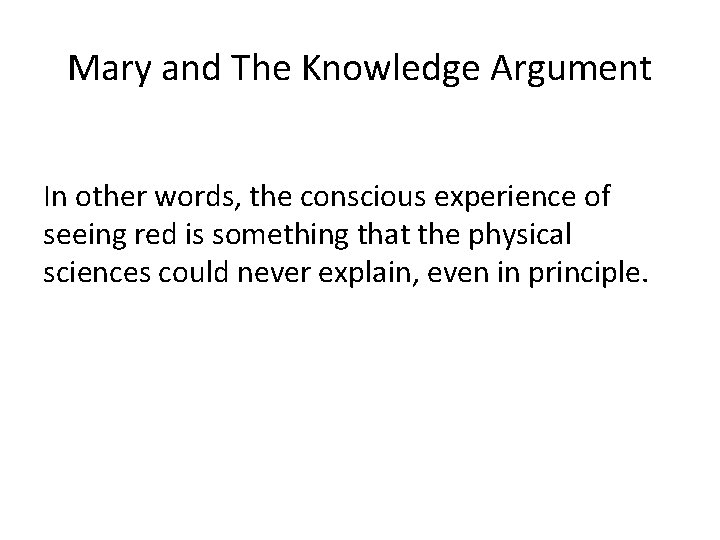 Mary and The Knowledge Argument In other words, the conscious experience of seeing red