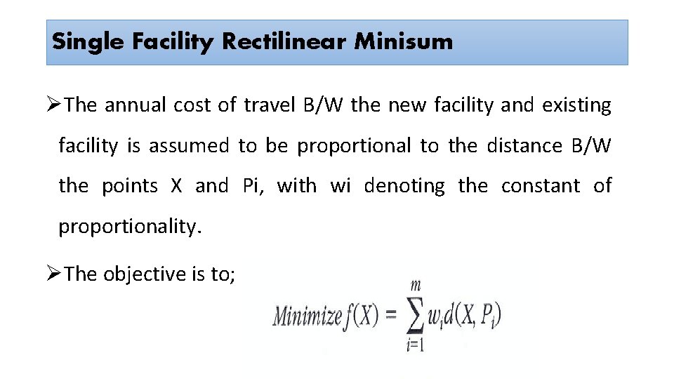 Single Facility Rectilinear Minisum ØThe annual cost of travel B/W the new facility and