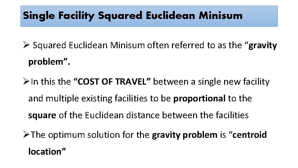Single Facility Squared Euclidean Minisum Ø Squared Euclidean Minisum often referred to as the