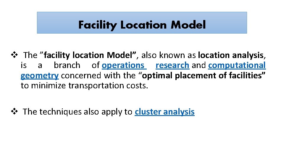 Facility Location Model v The ”facility location Model”, also known as location analysis, is