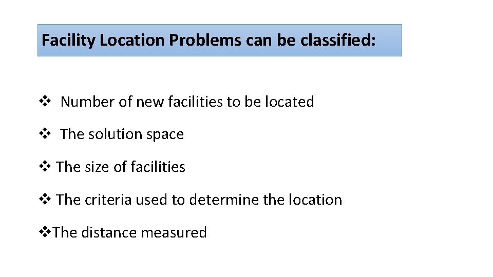 Facility Location Problems can be classified: v Number of new facilities to be located