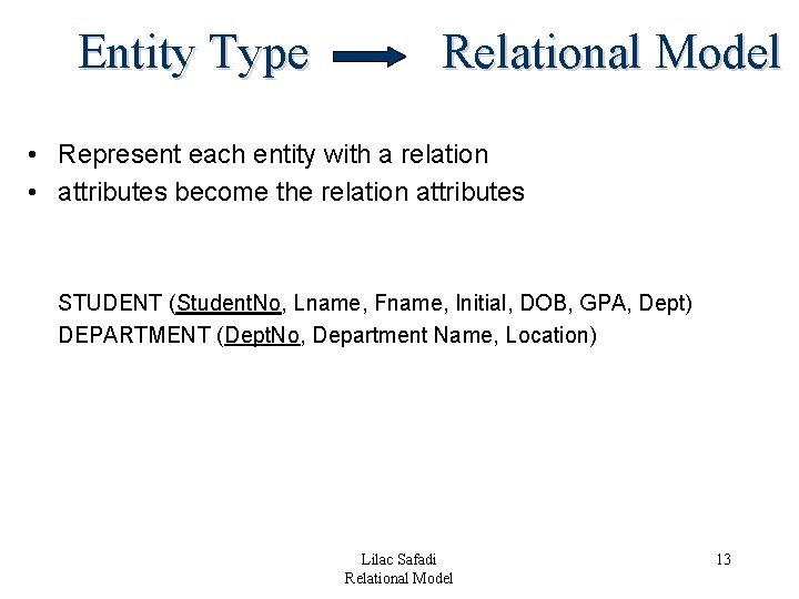 Entity Type Relational Model • Represent each entity with a relation • attributes become Entity Type Relational Model • Represent each entity with a relation • attributes become