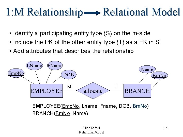 1: M Relationship Relational Model • Identify a participating entity type (S) on the 1: M Relationship Relational Model • Identify a participating entity type (S) on the