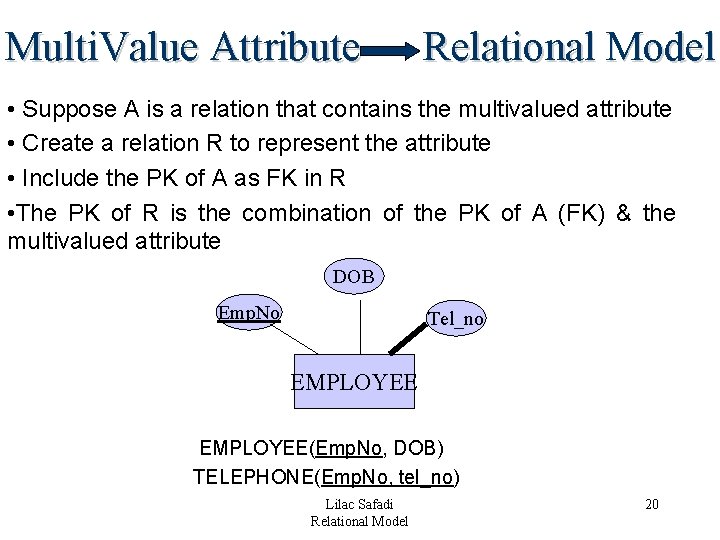 Multi. Value Attribute Relational Model • Suppose A is a relation that contains the Multi. Value Attribute Relational Model • Suppose A is a relation that contains the