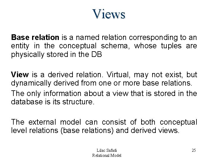 Views Base relation is a named relation corresponding to an entity in the conceptual Views Base relation is a named relation corresponding to an entity in the conceptual
