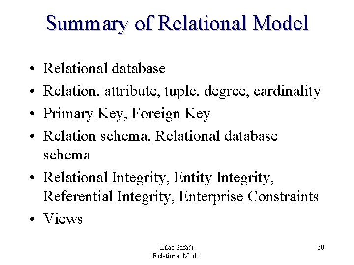 Summary of Relational Model • • Relational database Relation, attribute, tuple, degree, cardinality Primary Summary of Relational Model • • Relational database Relation, attribute, tuple, degree, cardinality Primary