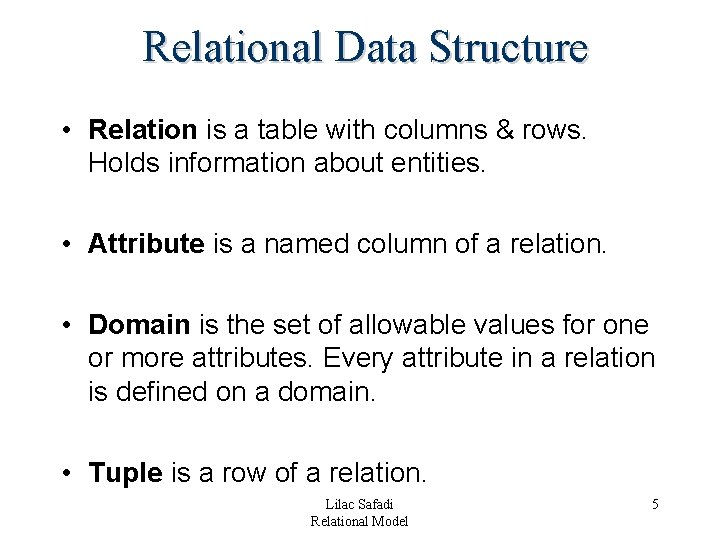 Relational Data Structure • Relation is a table with columns & rows. Holds information Relational Data Structure • Relation is a table with columns & rows. Holds information