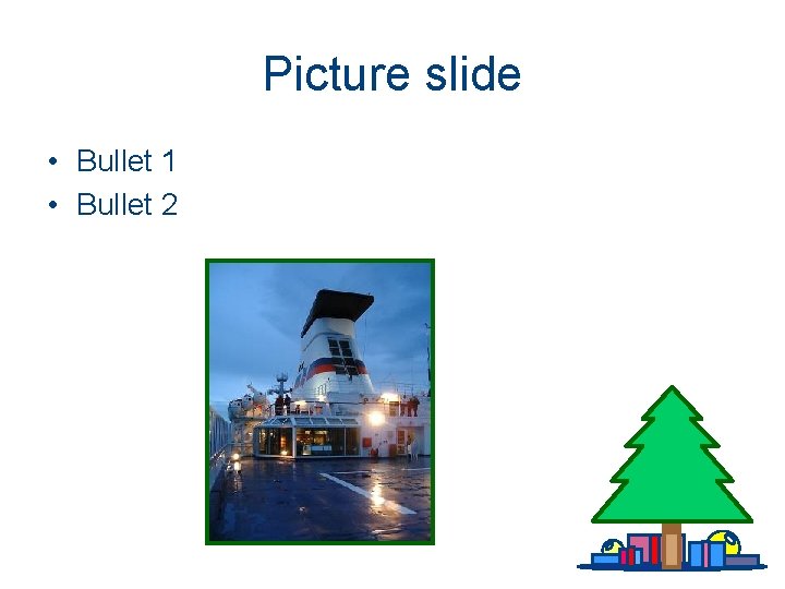 Picture slide • Bullet 1 • Bullet 2 