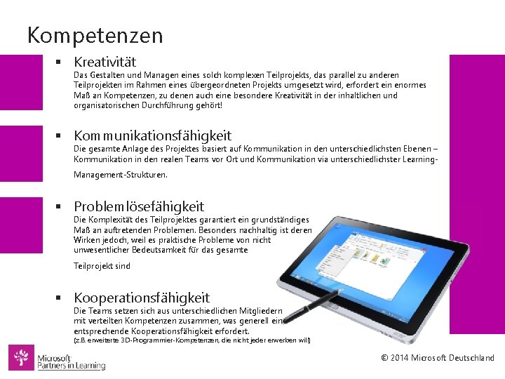 Kompetenzen § Kreativität Das Gestalten und Managen eines solch komplexen Teilprojekts, das parallel zu