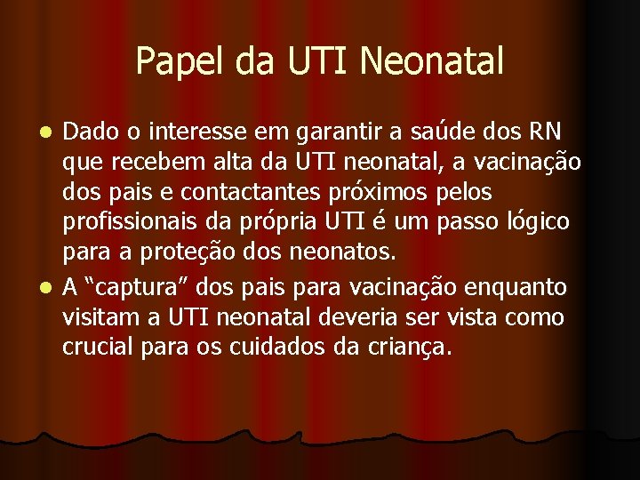 Papel da UTI Neonatal Dado o interesse em garantir a saúde dos RN que