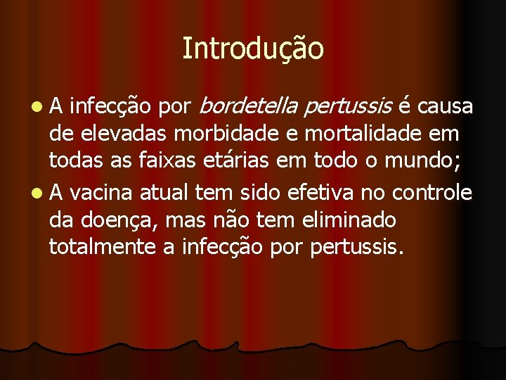 Introdução infecção por bordetella pertussis é causa de elevadas morbidade e mortalidade em todas