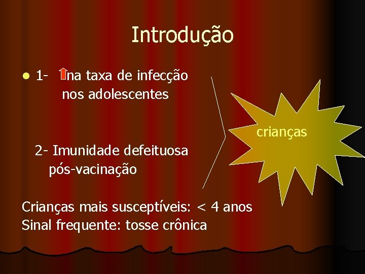 Introdução l 1 - na taxa de infecção nos adolescentes crianças 2 - Imunidade