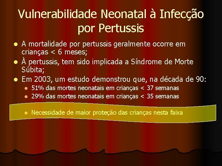 Vulnerabilidade Neonatal à Infecção por Pertussis A mortalidade por pertussis geralmente ocorre em crianças