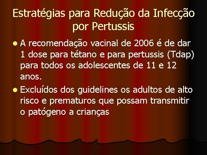Estratégias para Redução da Infecção por Pertussis l. A recomendação vacinal de 2006 é