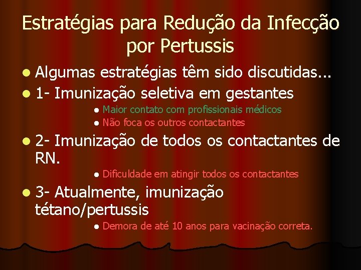 Estratégias para Redução da Infecção por Pertussis l Algumas estratégias têm sido discutidas. .